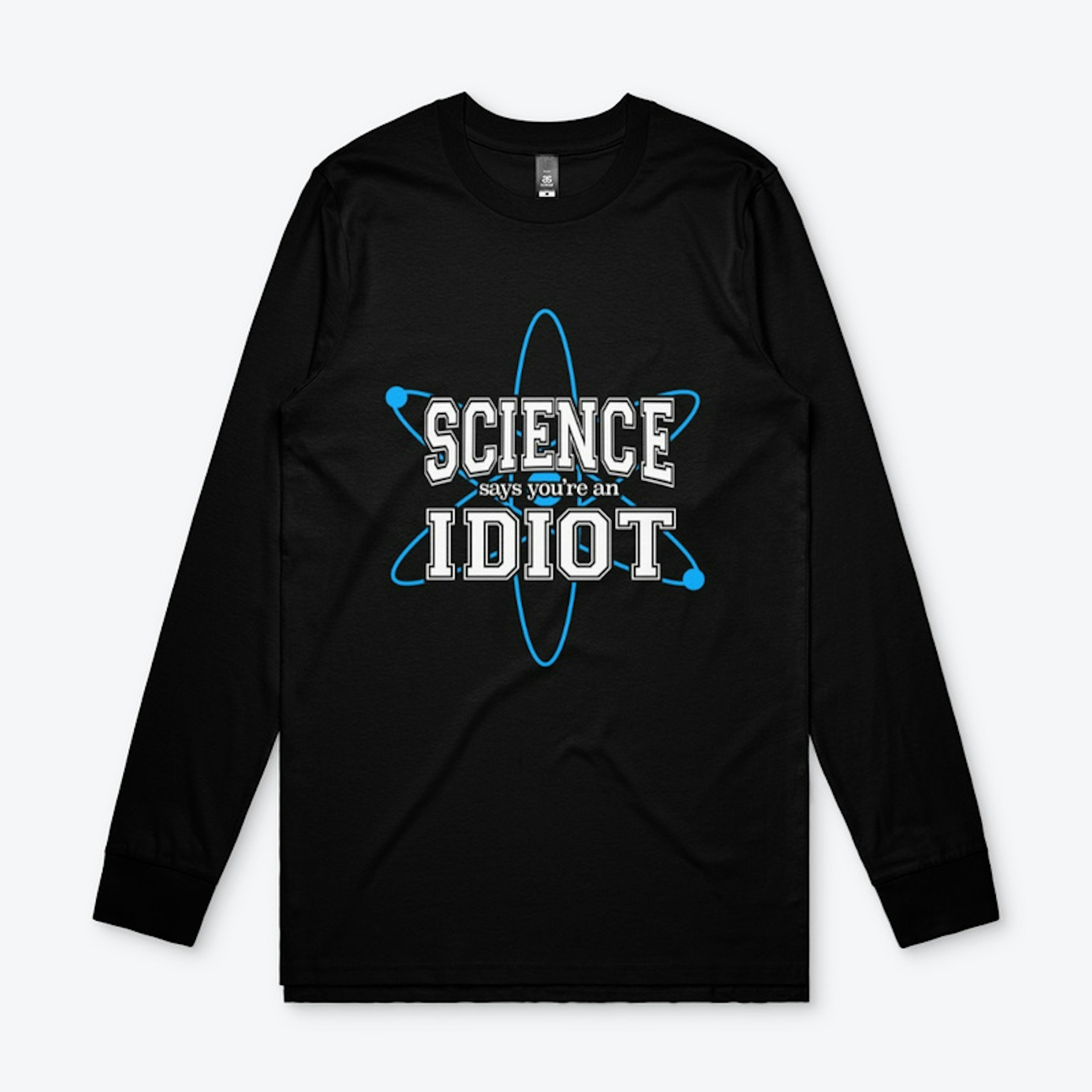 Science Says You're an Idiot!